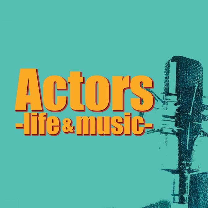 Actors-life＆music-